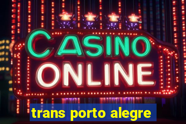 trans porto alegre